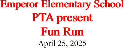 Emperor Elementary School PTA present Fun Run April