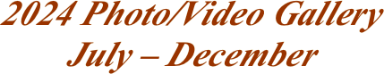 2024 Photo/Video Gallery July – December